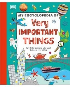 My Encyclopedia of Very Important Things - For Little Learners Who Want to Know Everything