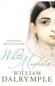 White Mughals by William Dalrymple